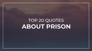 TOP 20 Quotes about Prison | Super Quotes | Quotes for Pictures