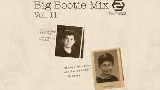 Two Friends - Big Bootie Mix, Vol. 11