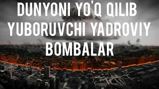 DUNYONI YO'Q QILIB YUBORUVCHI YADROVIY BOMBALAR TOP 4