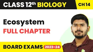 Ecosystem - Full Chapter Explanation | Class 12 Biology Chapter 14 | 2022-23