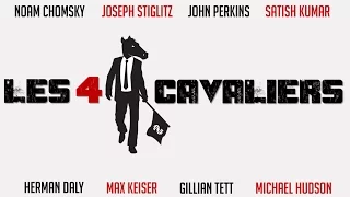 Les Quatre Cavaliers (2012) [VOSTFR] - avec Noam Chomsky, Joseph Stiglitz, John Perkins, etc.