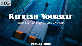 [Summer 2024] | Deep House Mix | Refresh Yourself #05 | Carlos Grau