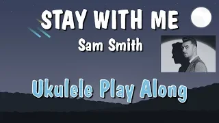 Stay With Me - Ukulele Play Along - Very Easy