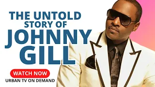 The UNTOLD Struggle of JOHNNY GILL