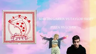 Martin Garrix vs Taylor Swift   Pizza Vs Lover (GX Mashup)