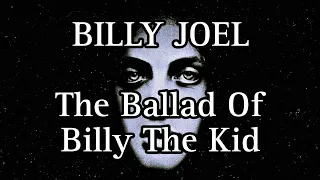 BILLY JOEL - The Ballad Of Billy The Kid (Lyric Video)