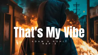 Adam H Rohit x R&P-X - That's My Vibe (Moombahton Mix)