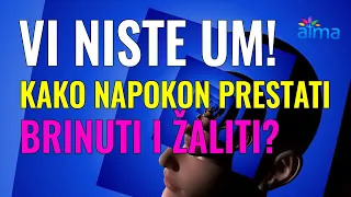 VI NISTE VAŠ UM, VI NISTE VAŠE MISLI! KAKO NAPOKON PRESTATI ŽALITI, BRINUTI I STRAHOVATI? / E. TOLLE