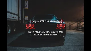 XOLIDAYBOY - FIGARO (ALEXANDRJFK REMIX) New Tiktok Remix 2021