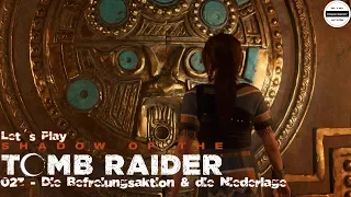 Shadow of the Tomb Raider #023 - Let´s Play Tomb Raider - Die Befreiungsaktion & die Niederlage