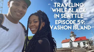 Traveling While Black™ in Seattle: Episode 59 - Vashon Island