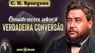 VERDADEIRA CONVERSÃO - C. H. Spurgeon (1834-1892) | Audiobook - Narração: Alexander de Oliveira