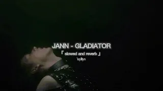 JANN - Gladiator | slowed and reverb