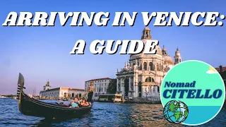 Arriving in Venice - What to know before you go