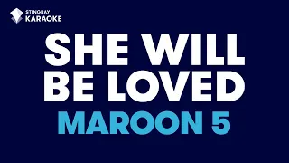 She Will Be Loved: Maroon 5 | Karaoke with lyrics