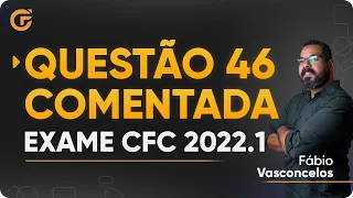 Questão 46 Comentada - Exame de Suficiência 2022.1