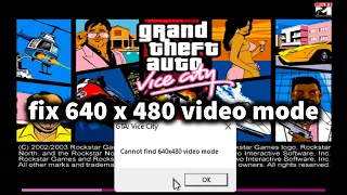 How to fix GTA vice city cannot find 640 x 480 video mode in windows 11
