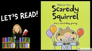 SCAREDY SQUIRREL HAS A BIRTHDAY PARTY by Melanie Watt | Kids Books Read Aloud