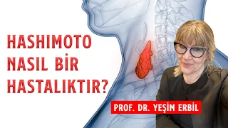 Hashimoto Nasıl Bir Hastalıktır? | Prof. Dr. Yeşim Erbil