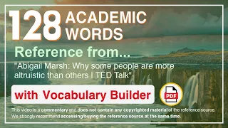 128 Academic Words Ref from "Abigail Marsh: Why some people are more altruistic than others | TED"