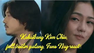 KIM CHIU, PAULO AVELINO, TRENDING!! VIEWERS, NAWINDANG SA ROLE NI KIM CHIU SA INILABAS NA TRAILER!