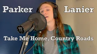 Take Me Home, Country Roads(cover): Parker Lanier