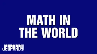 Math in the World | Category | JEOPARDY!