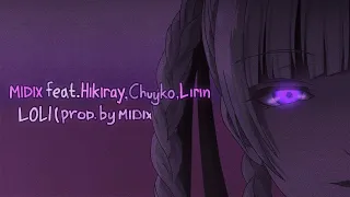 Midix feat. Hikiray, Chuyko, Lirin - Loli (prod. by Midix)