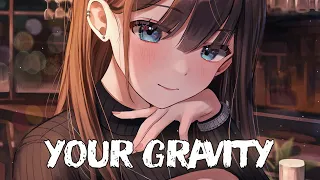 「Nightcore」- Your Gravity (N3WPORT & Casey Cook)