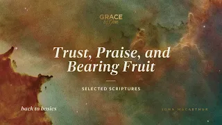 Trust, Praise, and Bearing Fruit (Selected Scriptures) [Audio Only]