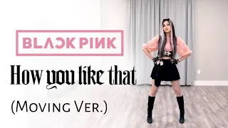 [Moving Ver.] BLACKPINK - 'HOW YOU LIKE THAT' Dance Cover |Ellen and Brian|