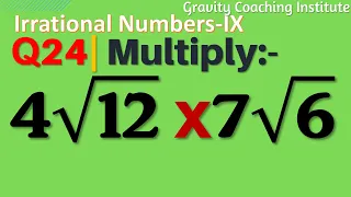 Q24 | Multiply 4 root 12 x 7 root 6 | Multiply 4 root 12 by 7 root 6 | Multiply 4√12×7√6 | Class 9