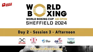 World Boxing Cup: GB Open – Sheffield 2024 (Day 2, Session 3)