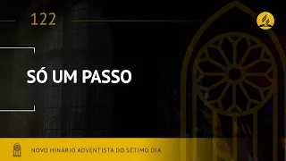 Novo Hinário Adventista • Hino 122 • Só um passo • (Lyrics)