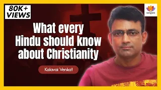 What Every Hindu Should Know About Christianity | Kalavai Venkat | #SangamTalks