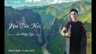 HOA CỦA NÚI - LA HOÀNG QUÝ [OFFICIAL MUSIC VIDEO] | Câu chuyện tình của chàng ca sĩ dân tộc Thái