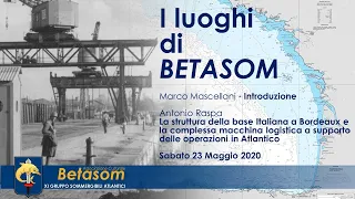 "3 Maggio 2020 - Conferenza on-line I LUOGHI DI BETASOM - 1° Parte