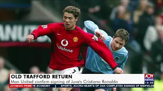 Old Trafford Return: Man United confirm signing of Juve’s Cristiano Ronaldo (27-8-21)