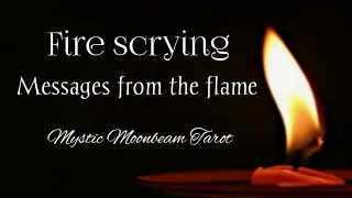 Collective Fire Scrying Reading 🔥 Whatever Comes Out 🧚✨️
