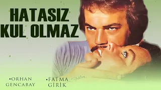 Hatasız Kul Olmaz Türk Filmi | FULL | ORHAN GENCEBAY | FATMA GİRİK