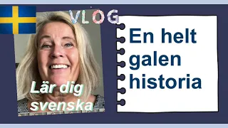 Lär dig svenska Vlogg 24 - En helt galen historia - Learn Swedish - @svenskamedmarie