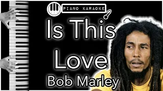 Is This Love - Bob Marley - Piano Karaoke Instrumental