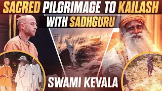 Sacred Pilgrimage to Kailash with Sadhguru⎮Swami Kevala