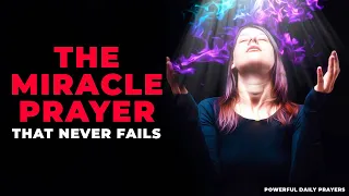 Most Powerful 3 Minute Miracle Prayer That Never Fails | Powerful Prayer For Everyday Miracles