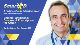 Ending Parkinson's Disease: A Prescription for Action -  A Presentation by Ray Dorsey, MD