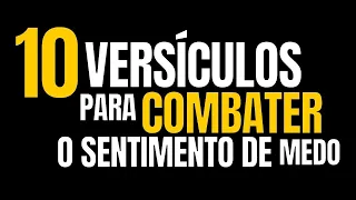 10 VERSÍCULOS PODEROSOS PARA COMBATER O SENTIMENTO DE MEDO (Bíblia Revista e Atualizada)