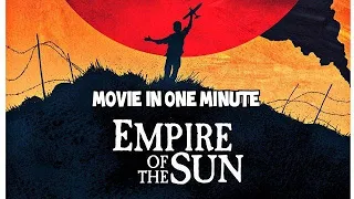 empire of the sun - the movie in one minute Steven spielberg