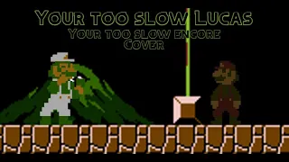 Your too slow Lucas! (Too Slow Encore but its Mx Vs Lucas)