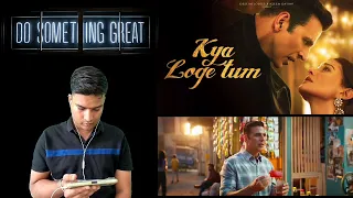 Kya Loge Tum | Akshay Kumar | Amyra Dastur | BPraak | Jaani | Arvindr Khaira | Reaction