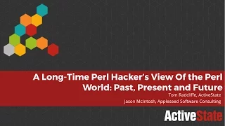 A Long Time Perl Hacker's View of the Perl World  Past, Present and Future 061516